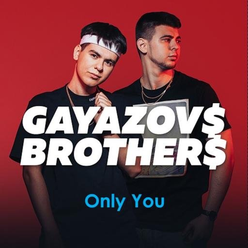 GAYAZOV$ BROTHER$ - Only You