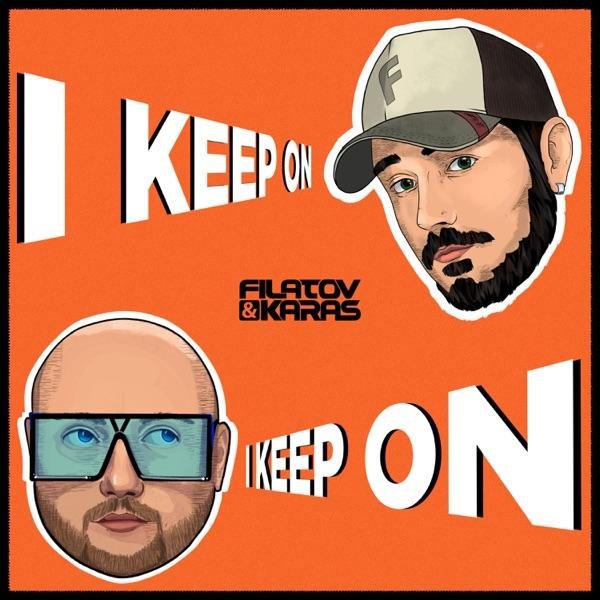Filatov &amp; Karas - I Keep On