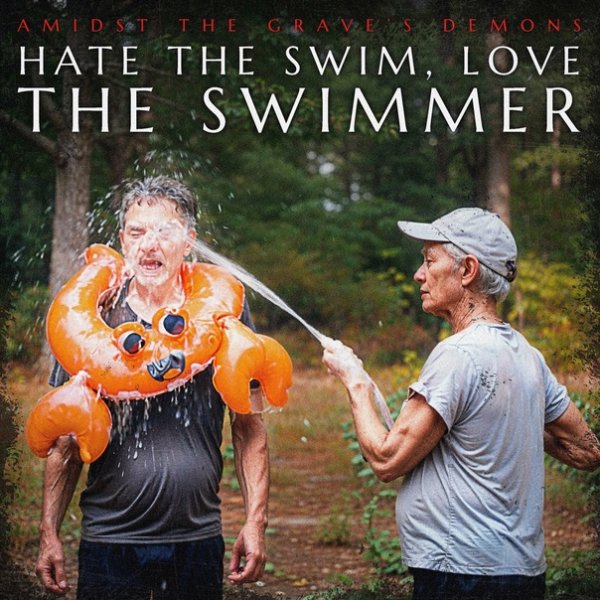 Amidst The Grave's Demons &amp; Jarrod Alonge - Hate The Swim, Love The Swimmer