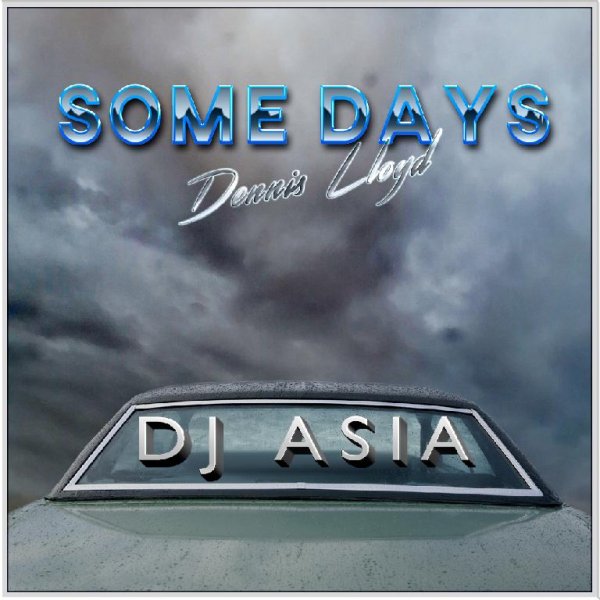 DJ ASIA - Dennis Lloyd - Some Days