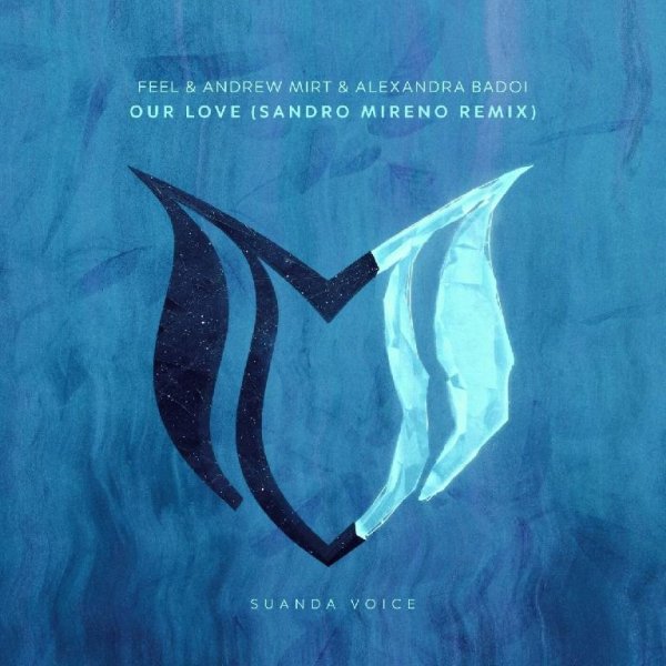 Feel &amp; Andrew Mirt &amp; Alexandra Badoi - Our Love (Sandro Mireno Extended Remix)