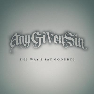 Any Given Sin - The Way I Say Goodbye