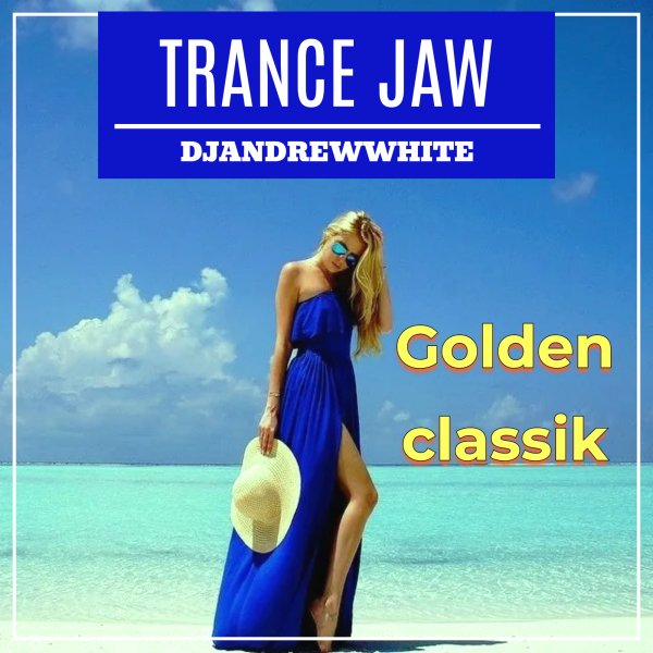 DJANDREWWHITE - TranceJaw 168
