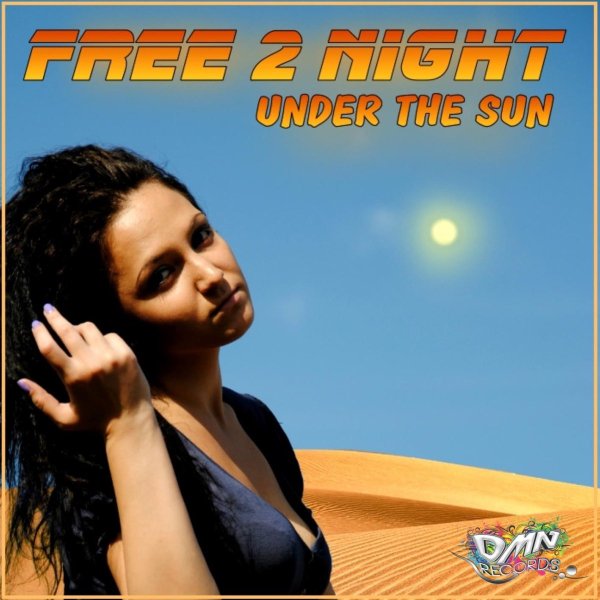 Free 2 Night - Under The Sun