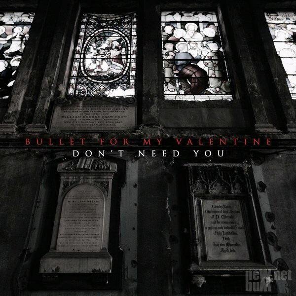 Bullet For My Valentine - Don't Need You