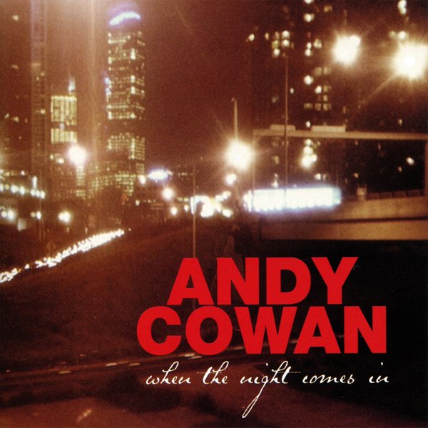 Andy Cowan - When The Night Comes In