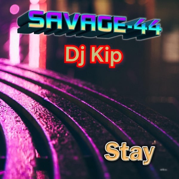 SAVAGE 44 &amp; Dj Kip - Stay /Version Power Dance Mix 2026