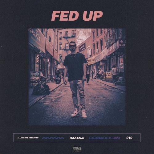Bazanji - #Fed Up