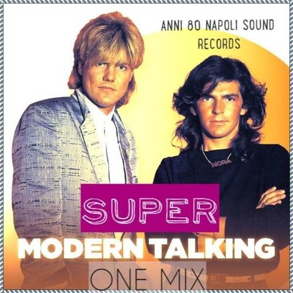 MODERN TALKING - SUPER MODERN TALKING (One Mix)