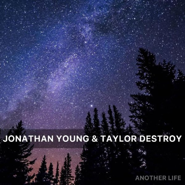 Jonathan Young &amp; Taylor Destroy - Another Life