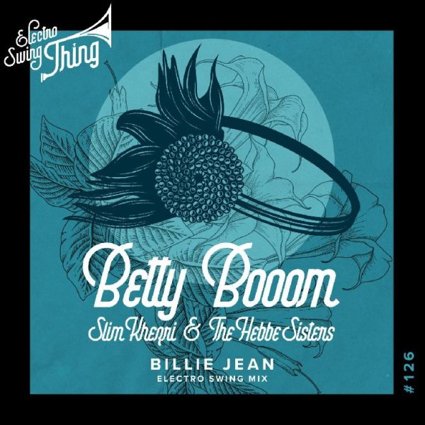 Betty Booom, Slim Khezri, The Hebbe Sisters - Billie Jean (Electro Swing Mix)