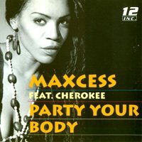Maxcess feat. Cherokee - Party Your Body